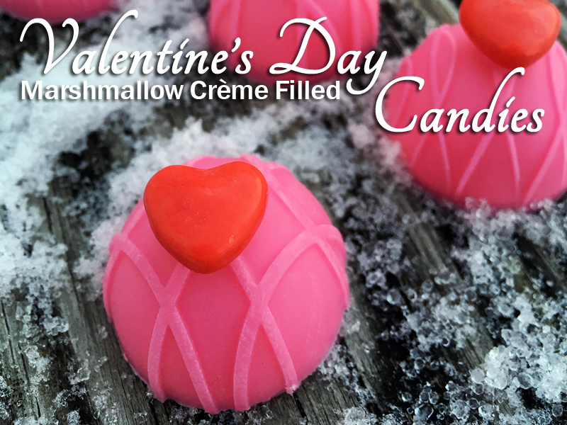 Valentine’s Day Candies with Marshmallow Crème Filling